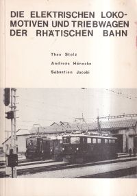 Stolz, Die elektrischen Lokomotiven und Triebwagen der Rhätischen Bahn. (Umschlag)