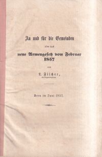 Fischer, An und für die Gemeinden über das neue Armengesetz von Februar 1857. (Umschlag)