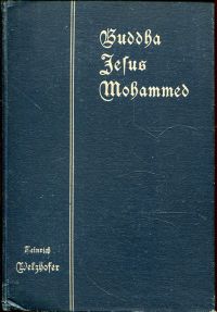 Welzhofer Heinrich: Die großen Religionsstifter Buddha - Jesus - Mohammed. (Umschlag)