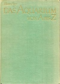 Frey, Das  Aquarium von A bis Z. (Umschlag)