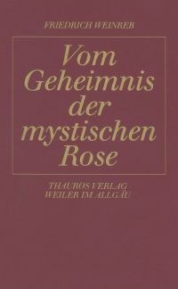Weinreb, Vom Geheimnis der mystischen Rose. (Umschlag)