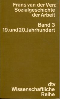 Ven, Sozialgeschichte der Arbeit, Band 3: 19. und 20. Jahrhundert. (Umschlag)
