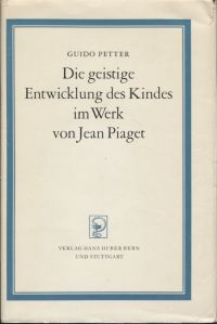 Petter, Die geistige Entwicklung des Kindes im Werk von Jean Piaget. (Umschlag)