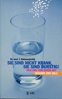 Batmanghelidj, Sie sind nicht krank, Sie sind durstig. (Umschlag)