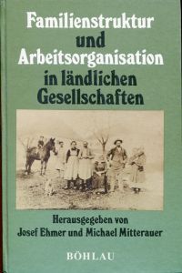 Ehmer, Familienstruktur und Arbeitsorganisation in ländlichen Gesellschaften. (Einband)