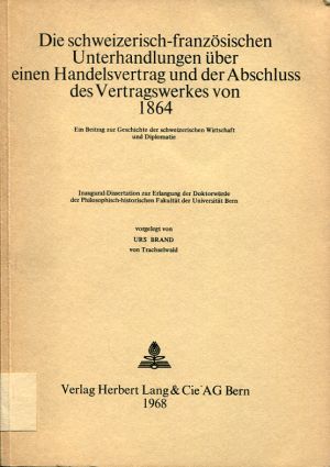 Brand, Die  schweizerisch-französischen Unterhandlungen über einen Handelsvertra (Einband)