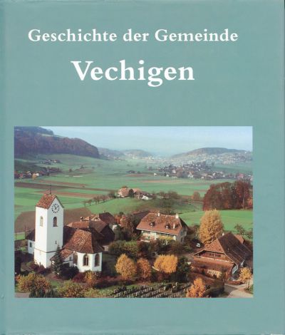 Geschichte der Gemeinde Vechigen. (Schutzumschlag)