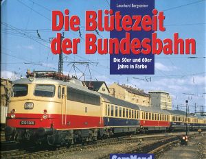 Bergsteiner, Die Blütezeit der Bundesbahn. (Schutzumschlag)