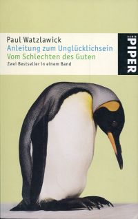 Watzlawick, Anleitung zum Unglücklichsein. Vom Schlechten des Guten. (Umschlag)