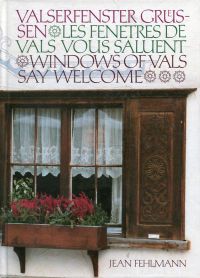 Fehlmann, Valserfenster grüssen. Les fenêtres de Vals vous saluent. Windows of V (Umschlag)