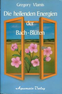 Vlamis, Die heilenden Energien der Bach-Blüten. (Umschlag)