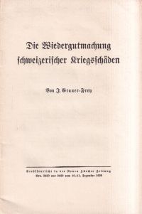 Grauer-Frey, Die Wiedergutmachung schweizerischer Kriegsschäden. (Umschlag)