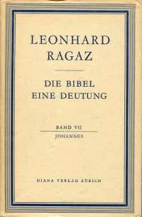 Ragaz, Die Bibel - eine Deutung. Band VII: Johannes. (Umschlag)