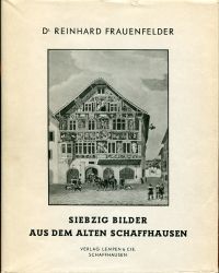 Frauenfelder, Siebzig Bilder aus dem alten Schaffhausen. (Umschlag)