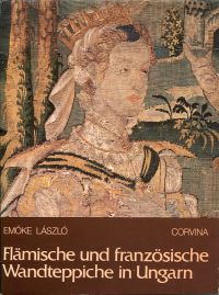 Emoke, Flämische und französische Wandteppiche in Ungarn. (Umschlag)