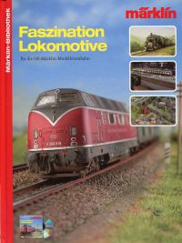 Faszination Lokomotive für die H0-Märklin-Modelleisenbahn. (Umschlag)