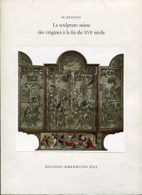 Deonna, La  sculpture suisse des origines à la fin du  XVIe siècle. (Umschlag)