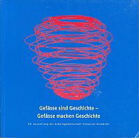 Gefässe sind Geschichte - Gefässe machen Geschichte. (Umschlag)