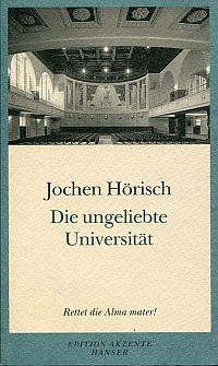 Hörisch, Die ungeliebte Universität. (Umschlag)