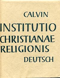 Calvin, Unterricht in der christlichen Religion. Institutio christianae religion (Umschlag)