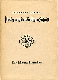 Calvin, Johannes Calvins Auslegung des Johannes-Evangeliums. (Umschlag)