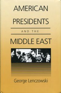 Lenczowski, American presidents and the Middle East. (Umschlag)