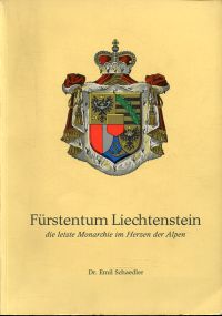 Schaedler, Das Fürstentum Liechtenstein, die letzte Monarchie im Herzen der Alpe (Umschlag)