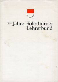 Hohler, 75 Jahre Solothurner Lehrerbund. (Umschlag)