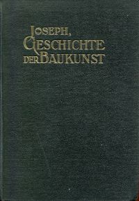 Joseph, Geschichte der Baukunst vom Altertum bis zur Neuzeit. (Umschlag)