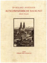 Anheisser, Altschweizerische Baukunst. (Umschlag)