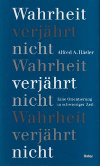 Häsler, Wahrheit verjährt nicht. (Umschlag)