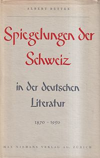 Bettex, Spiegelungen der Schweiz in der deutschen Literatur. (Umschlag)