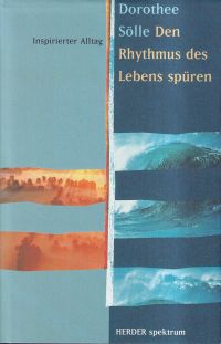 Sölle, Den  Rhythmus des Lebens spüren. (Umschlag)