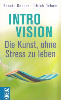 Dehner, Introvision - die Kunst, ohne Stress zu leben. (Umschlag)