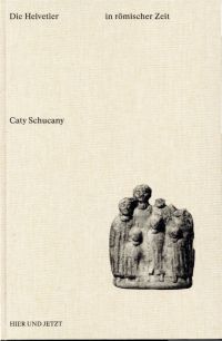 Schucany, Die Helvetier in römischer Zeit. (Umschlag)